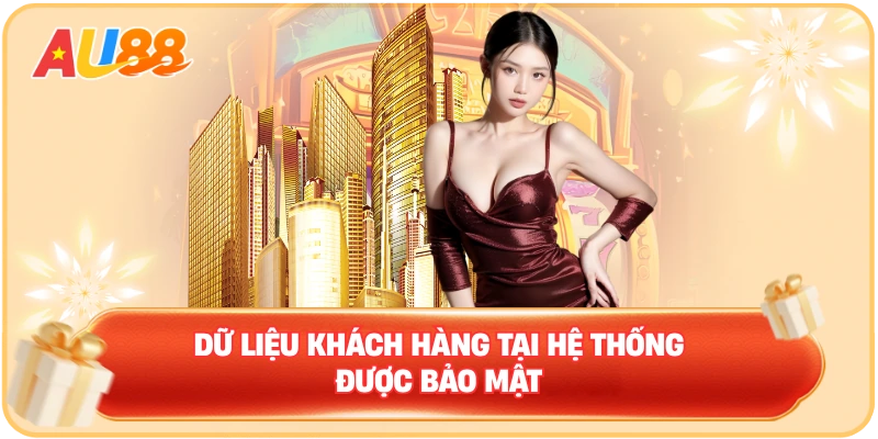 Dữ liệu khách hàng tại hệ thống được bảo mật